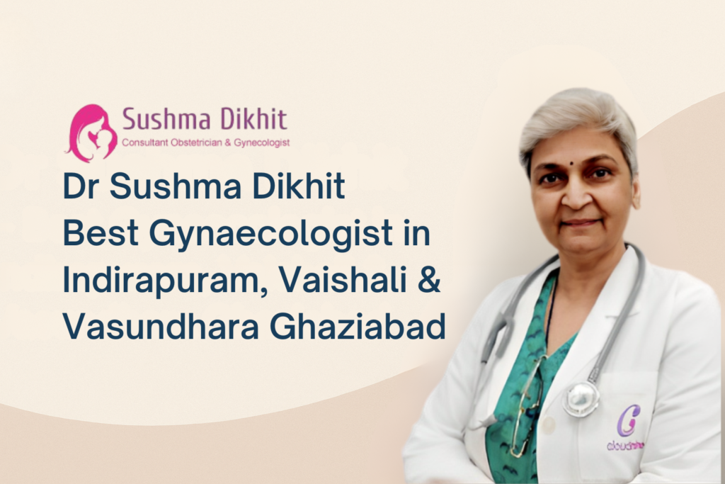 Best gynaecologist in Indirapuram Dr Sushma Dikhit