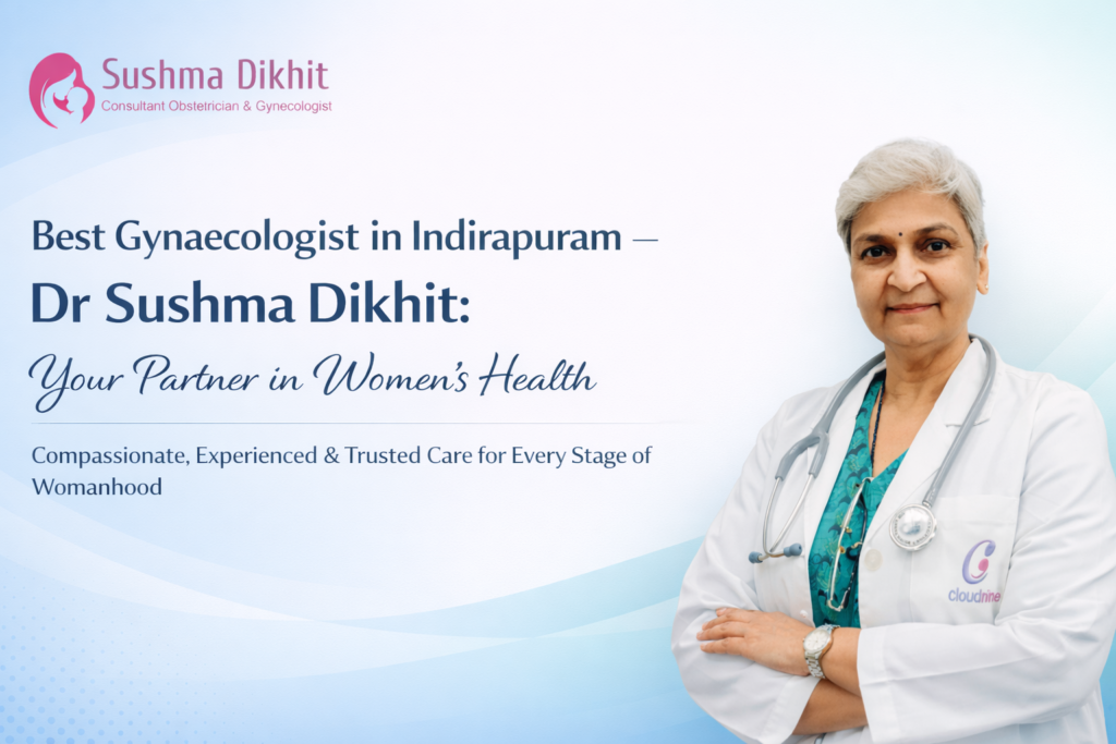 Best Gynaecologist in Indirapuram - Dr Sushma Dikhit: Your Partner in Women's Health 2 Best Gynaecologist in Indirapuram