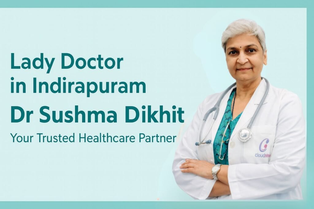 Lady Doctor in Indirapuram - Dr Sushma Dikhit: Your Trusted Healthcare Partner 1 Trusted Lady Doctor in Indirapuram
